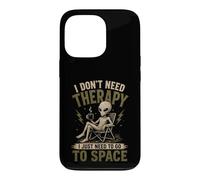 Je n'ai Pas Besoin de thérapie, J'Ai Juste Besoin d'aller dans l'espace Funny Alien Coque pour iPhone 13 Pro