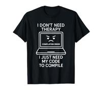 Je n'ai Pas Besoin de thérapie, J'Ai Juste Besoin de Mon Code pour Compiler T-Shirt Graphique avec Valeur