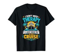 Je n'ai Pas Besoin de thérapie, J'Ai Juste Besoin de partir en croisière T-Shirt