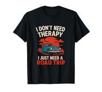 Je n'ai pas besoin de thérapie, j'ai juste besoin d'un voyage en voiture T-Shirt