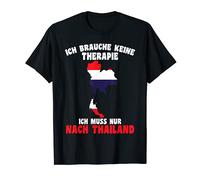 Je n'ai pas besoin de thérapie - Je ne doit être qu'après la Thaïlande. T-Shirt