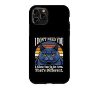 Je n'ai Pas Besoin de toi, Je Te permets d'être Ici, C'est Un Chat différent Coque pour iPhone 11 Pro