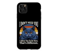 Je n'ai Pas Besoin de toi, Je Te permets d'être Ici, C'est Un Chat différent Coque pour iPhone 11 Pro Max