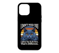Je n'ai Pas Besoin de toi, Je Te permets d'être Ici, C'est Un Chat différent Coque pour iPhone 12 Pro Max