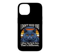Je n'ai Pas Besoin de toi, Je Te permets d'être Ici, C'est Un Chat différent Coque pour iPhone 14