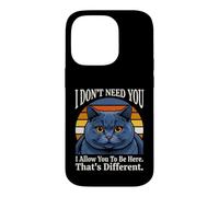 Je n'ai Pas Besoin de toi, Je Te permets d'être Ici, C'est Un Chat différent Coque pour iPhone 14 Pro
