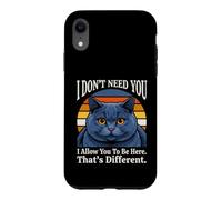 Je n'ai Pas Besoin de toi, Je Te permets d'être Ici, C'est Un Chat différent Coque pour iPhone XR