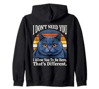 Je n'ai Pas Besoin de toi, Je Te permets d'être Ici, C'est Un Chat différent Sweat à Capuche