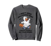 Je n'ai Pas Besoin d'halloween, Je Fais Peur Toute l'année Sweatshirt