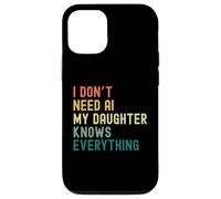 Je n'ai Pas Besoin d'IA, ma Fille Sait Tout : drôle, rétro Coque pour iPhone 12/12 Pro