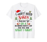 Je n'ai pas besoin du Père Noël Je suis déjà assis sur les genoux d'un homme barbu T-Shirt