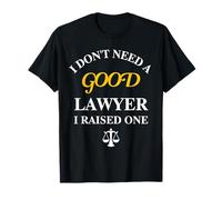 Je n'ai Pas Besoin d'un Bon Avocat, J'Ai élevé Une drôle de Famille d'avocats T-Shirt