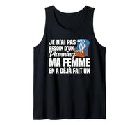 Je n'ai Pas Besoin d'un Plan Ma Femme en A Déjà Fait Un Débardeur
