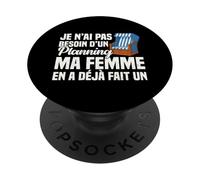 Je n'ai Pas Besoin d'un Plan Ma Femme en A Déjà Fait Un PopSockets PopGrip Adhésif
