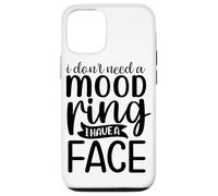 Je n'ai Pas Besoin d'une Bague d'humeur, J'Ai Un Visage Coque pour iPhone 12/12 Pro