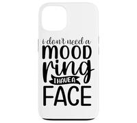 Je n'ai Pas Besoin d'une Bague d'humeur, J'Ai Un Visage Coque pour iPhone 13