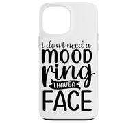 Je n'ai Pas Besoin d'une Bague d'humeur, J'Ai Un Visage Coque pour iPhone 13 Pro Max