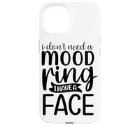 Je n'ai Pas Besoin d'une Bague d'humeur, J'Ai Un Visage Coque pour iPhone 15