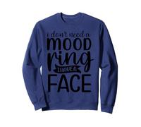 Je n'ai Pas Besoin d'une Bague d'humeur, J'Ai Un Visage Sweatshirt