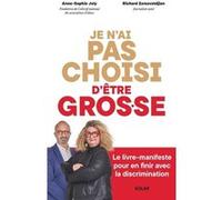 Je n'ai pas choisi d'être gros.se Zarzavatdjian Richard (Auteur), Anne-Sophie Joly (Auteur)