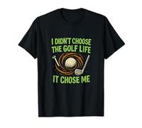 Je n'ai Pas Choisi la Vie de Golf, C'est Le Golf drôle Qui m'a Choisi T-Shirt
