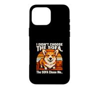 Je n'ai Pas Choisi Le canapé, C'est Le canapé Qui m'a Choisi Corgi Coque pour iPhone 16 Pro Max