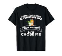 Je n'ai Pas Choisi Le Rum Bucket Life Rum Bucket Life m'a Choisi T-Shirt
