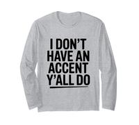 Je n'ai Pas d'accent, Vous Faites Tous de l'humour sudiste Manche Longue