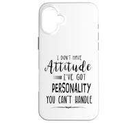 Je n'ai Pas d'attitude, Je n'ai Pas de personnalité Que tu ne Peux Pas gérer Coque pour iPhone 16 Plus