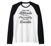 Je n'ai Pas d'attitude : personnalité drôle et Ardente, Sarcastique, impertinente Manche Raglan