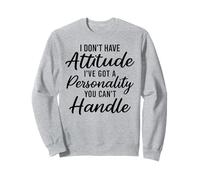 Je n'ai Pas d'attitude : personnalité drôle et Ardente, Sarcastique, impertinente Sweatshirt
