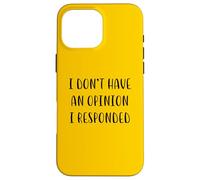 Je n'ai pas d'avis J'ai répondu Fun Idea White Lie Party Coque pour iPhone 16 Pro Max