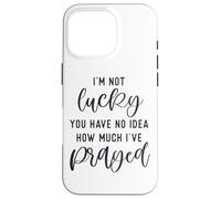 Je n'ai Pas de Chance, tu ne Sais Pas à Quel Point J'Ai prié pour Que Dieu t'aime Coque pour iPhone 16 Pro