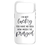 Je n'ai Pas de Chance, tu ne Sais Pas à Quel Point J'Ai prié pour Que Dieu t'aime Coque pour iPhone 17 Pro Max