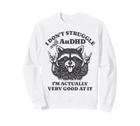 Je n'ai Pas de Mal avec AudHD, Je suis Vraiment très doué pour ça Sweatshirt