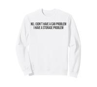 Je n'ai Pas de problème de Voiture J'Ai Un problème de Rangement Car Lover Sweatshirt