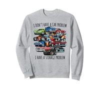 Je n'ai Pas de problème de Voiture J'Ai Un problème de Stockage Sweatshirt