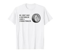 Je n'ai Pas de problème de Voiture J'Ai Un problème de Stockage T-Shirt
