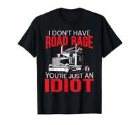 Je n'ai Pas de Rage au Volant, tu n'es qu'un conducteur de Camion Idiot T-Shirt Graphique avec Valeur