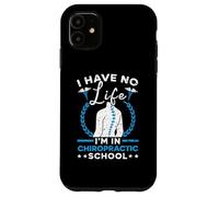 Je n'ai Pas de Vie Je suis dans Une école de chiropratique Chiropracteur Coque pour iPhone 11