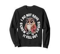Je n'ai Pas de vis en Moins, Elle est tombée Cool Owl Lover Sweatshirt