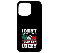 Je n'ai Pas demandé à être Mexicain, J'Ai Juste EU de la Chance | Funny Mexico Coque pour iPhone 15 Pro Max