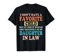 Je n'ai pas d'enfant préféré, ce serait ma belle-fille T-Shirt