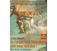 Je n'ai pas écrit l'Apocalypse pour vous faire peur ! Par Jean de Patmos