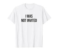 Je n'ai pas été invité T-Shirt