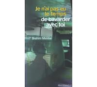 Je n'ai pas eu le temps de bavarder avec toi