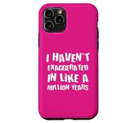 Je n'ai Pas exagéré Depuis Un Million d'années, Une Hyperbole Amusante Coque pour iPhone 11 Pro