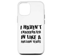 Je n'ai Pas exagéré Depuis Un Million d'années, Une Hyperbole Amusante Coque pour iPhone 12/12 Pro
