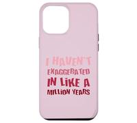 Je n'ai Pas exagéré Depuis Un Million d'années, Une Hyperbole Amusante Coque pour iPhone 12 Pro Max