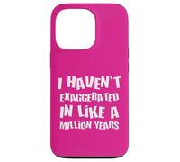 Je n'ai Pas exagéré Depuis Un Million d'années, Une Hyperbole Amusante Coque pour iPhone 13 Pro
